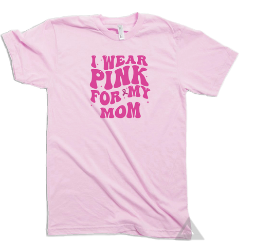 I wear Pink for my Mom