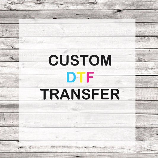 Custom DTF Transfer.