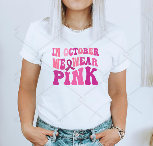 In October We Wear Pink Cancer Awareness t-shirt.